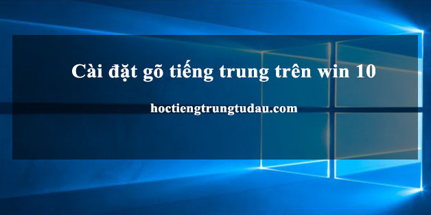 cài đặt gõ tiếng trung trên win 10